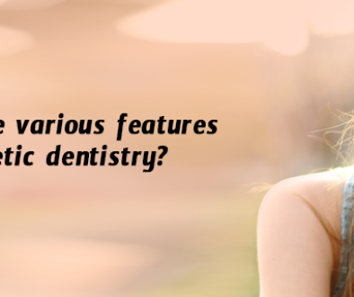 features-of-cosmetic-dentistry