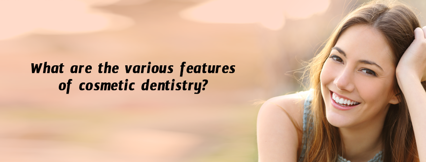 features-of-cosmetic-dentistry